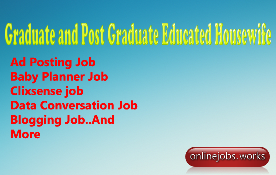 Graduate and Post Graduate Educated Housewife jobs