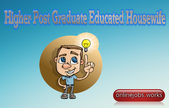 List of Jobs for Only for Higher Postgraduate Educated Housewife