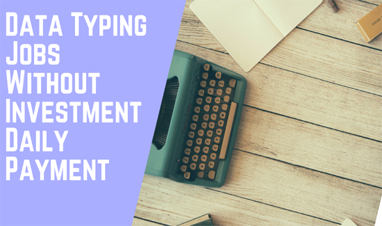 Data Typing Jobs Without Investment Daily Payment